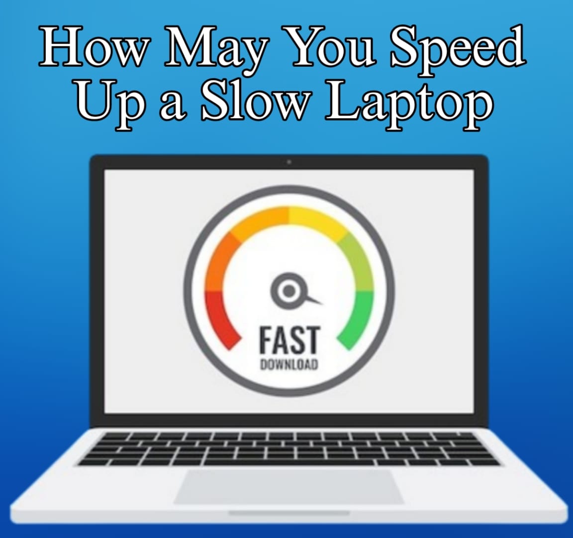 How May You Speed Up a Slow Laptop (Windows & Mac)